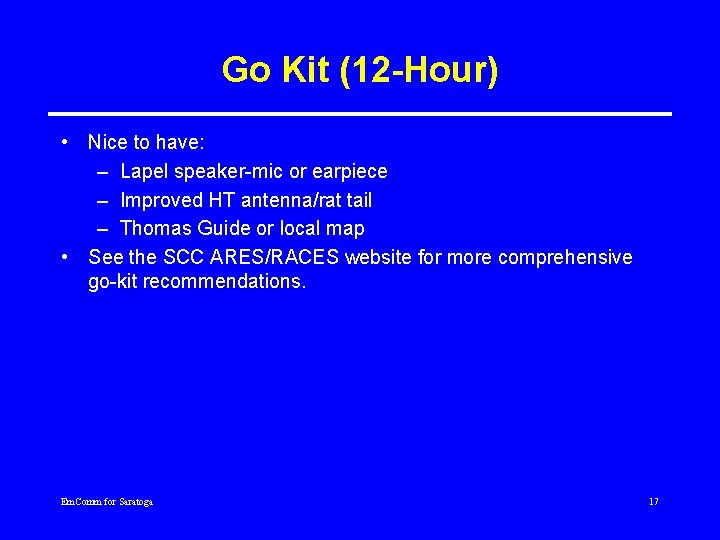 Go Kit (12 -Hour) • Nice to have: – Lapel speaker-mic or earpiece –