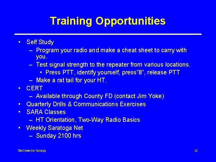 Training Opportunities • Self Study – Program your radio and make a cheat sheet