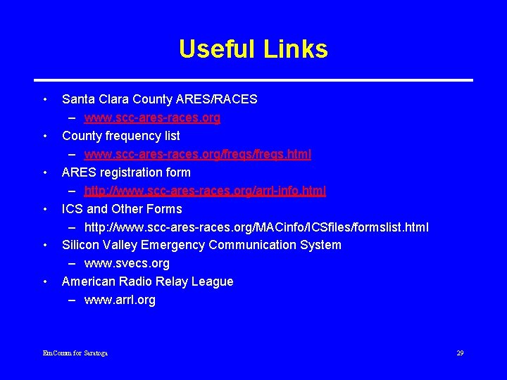 Useful Links • • • Santa Clara County ARES/RACES – www. scc-ares-races. org County