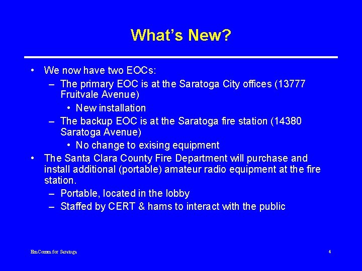 What’s New? • We now have two EOCs: – The primary EOC is at