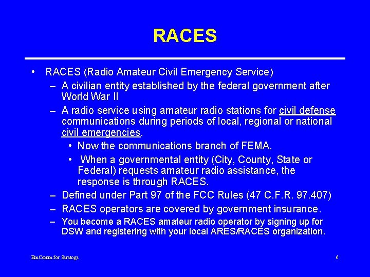 RACES • RACES (Radio Amateur Civil Emergency Service) – A civilian entity established by