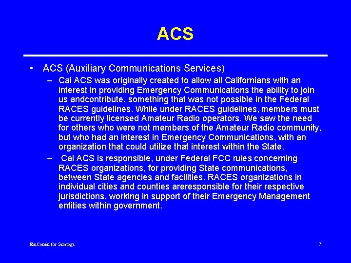 ACS • ACS (Auxiliary Communications Services) – Cal ACS was originally created to allow