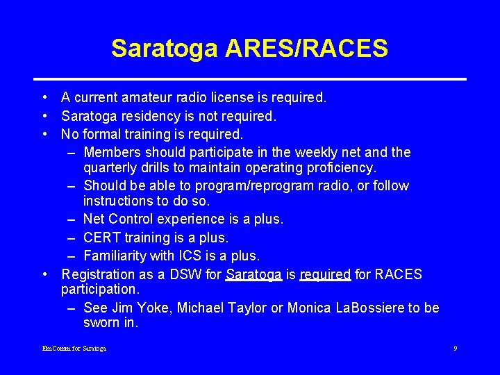 Saratoga ARES/RACES • A current amateur radio license is required. • Saratoga residency is