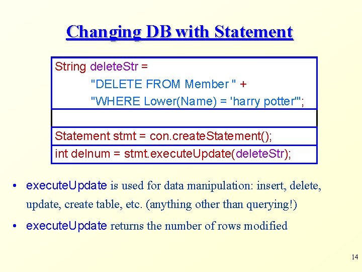 Changing DB with Statement String delete. Str = "DELETE FROM Member " + "WHERE Changing DB with Statement String delete. Str = "DELETE FROM Member " + "WHERE