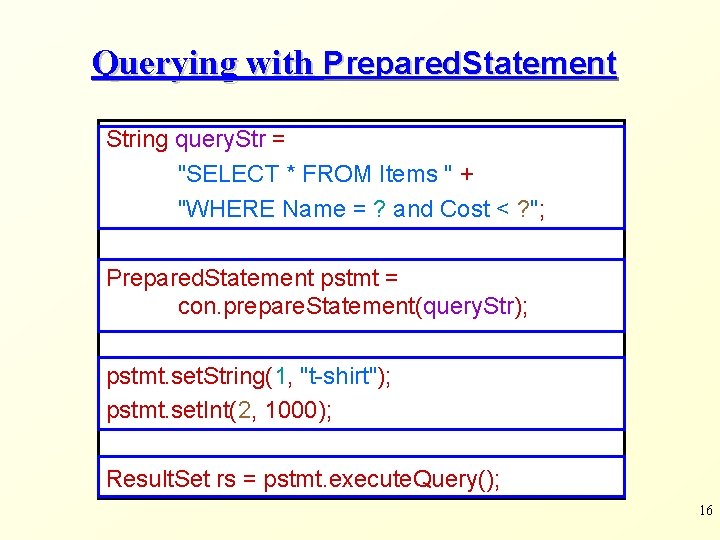 Querying with Prepared. Statement String query. Str = "SELECT * FROM Items " + Querying with Prepared. Statement String query. Str = "SELECT * FROM Items " +