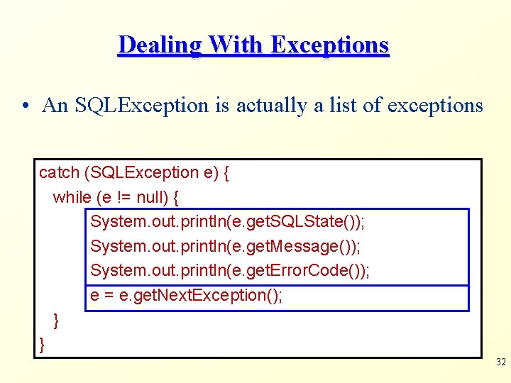 Dealing With Exceptions • An SQLException is actually a list of exceptions catch (SQLException Dealing With Exceptions • An SQLException is actually a list of exceptions catch (SQLException