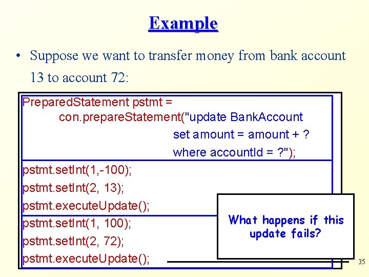 Example • Suppose we want to transfer money from bank account 13 to account Example • Suppose we want to transfer money from bank account 13 to account