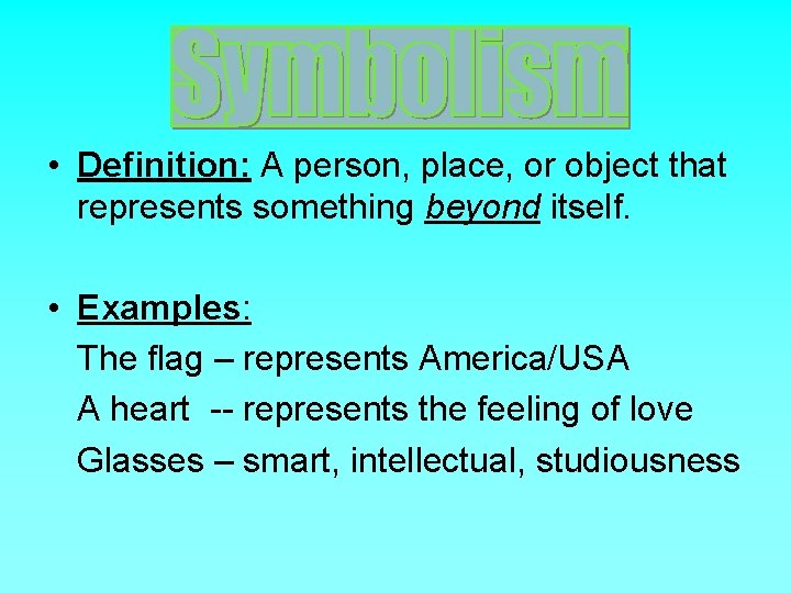  • Definition: A person, place, or object that represents something beyond itself. •