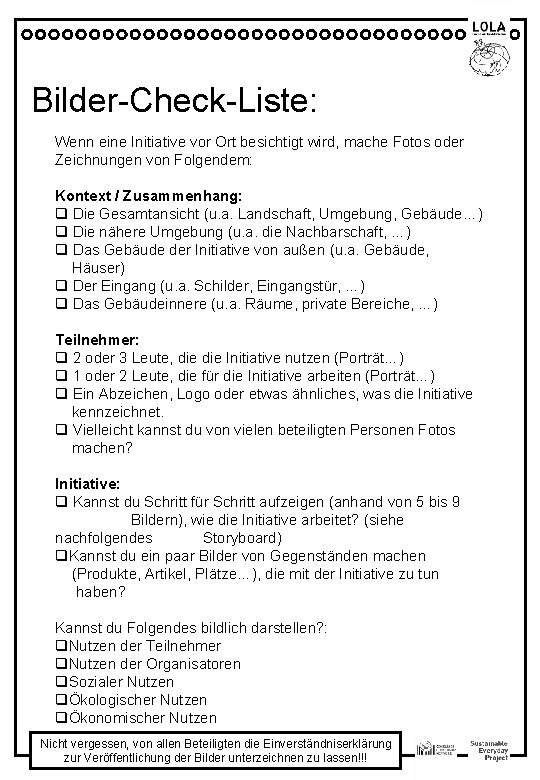 Bilder-Check-Liste: Wenn eine Initiative vor Ort besichtigt wird, mache Fotos oder Zeichnungen von Folgendem: