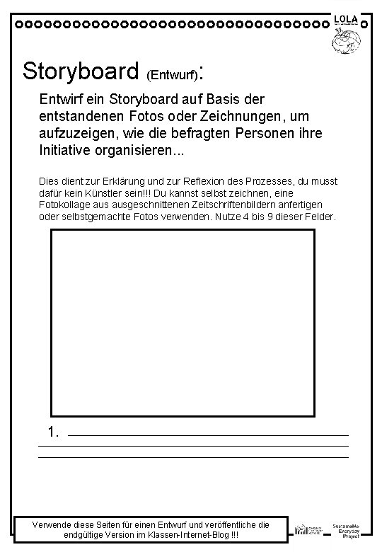 Storyboard (Entwurf): Entwirf ein Storyboard auf Basis der entstandenen Fotos oder Zeichnungen, um aufzuzeigen,