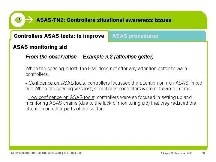 ASAS-TN 2: Controllers situational awareness issues Controllers ASAS tools: to improve ASAS procedures ASAS
