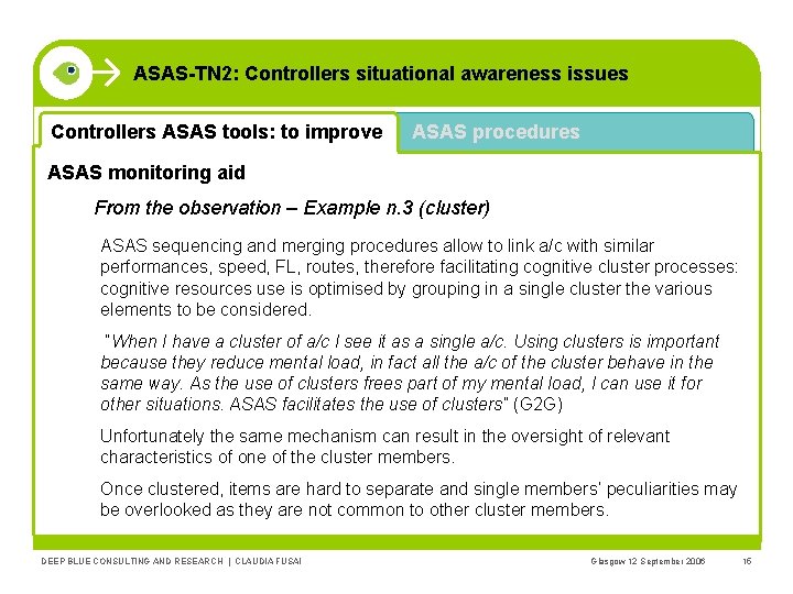 ASAS-TN 2: Controllers situational awareness issues Controllers ASAS tools: to improve ASAS procedures ASAS