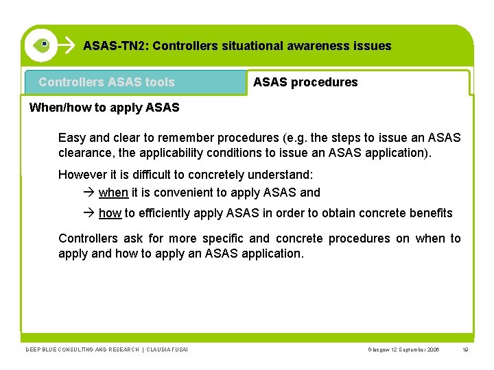 ASAS-TN 2: Controllers situational awareness issues Controllers ASAS tools ASAS procedures When/how to apply