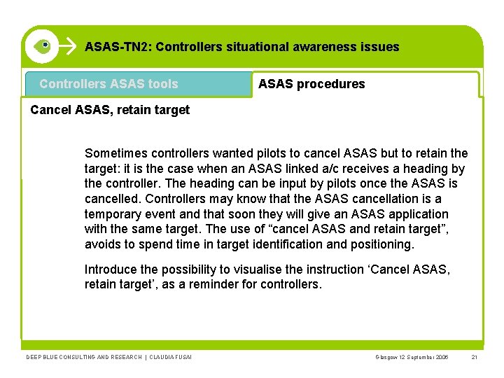 ASAS-TN 2: Controllers situational awareness issues Controllers ASAS tools ASAS procedures Cancel ASAS, retain