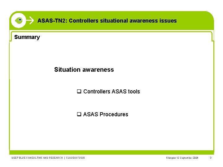 ASAS-TN 2: Controllers situational awareness issues Summary Situation awareness q Controllers ASAS tools q