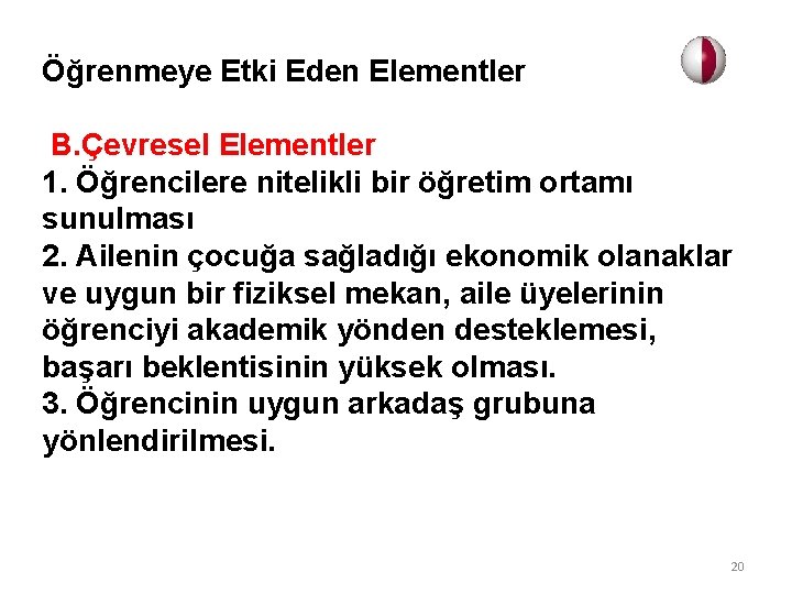 Öğrenmeye Etki Eden Elementler B. Çevresel Elementler 1. Öğrencilere nitelikli bir öğretim ortamı sunulması