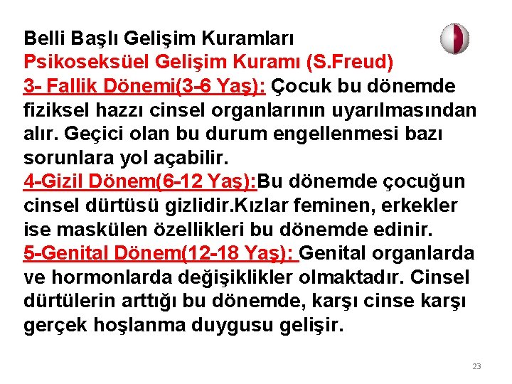 Belli Başlı Gelişim Kuramları Psikoseksüel Gelişim Kuramı (S. Freud) 3 - Fallik Dönemi(3 -6