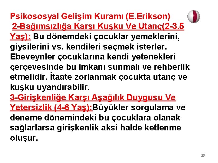 Psikososyal Gelişim Kuramı (E. Erikson) 2 -Bağımsızlığa Karşı Kuşku Ve Utanç(2 -3. 5 Yaş):