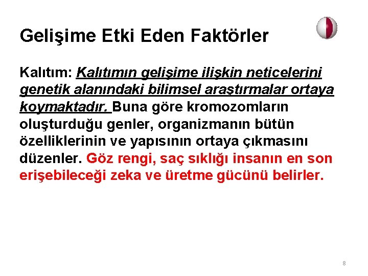 Gelişime Etki Eden Faktörler Kalıtım: Kalıtımın gelişime ilişkin neticelerini genetik alanındaki bilimsel araştırmalar ortaya