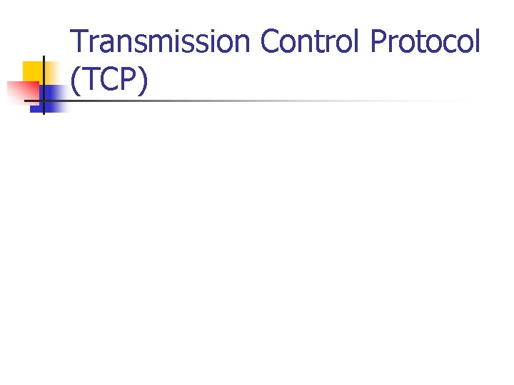 Transmission Control Protocol (TCP) 