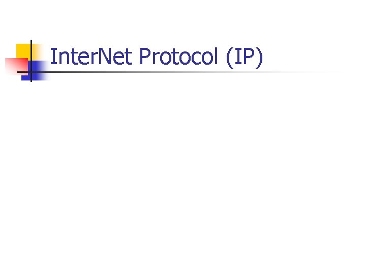 Inter. Net Protocol (IP) 