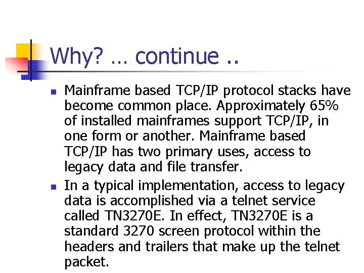 Why? … continue. . n n Mainframe based TCP/IP protocol stacks have become common