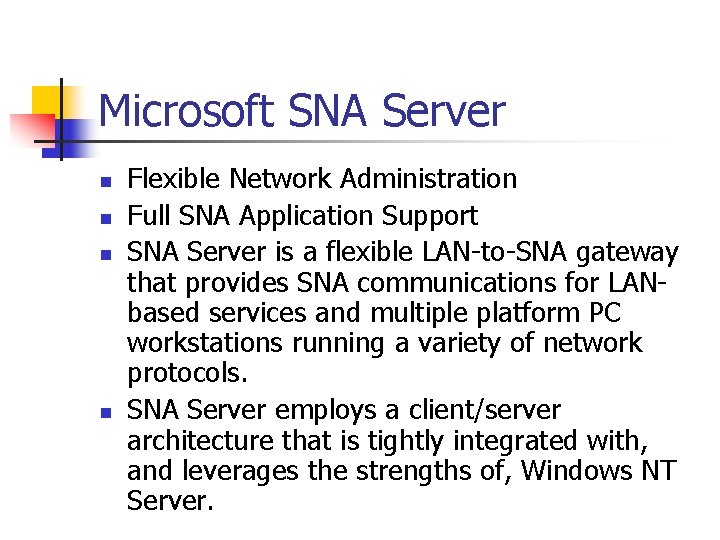 Microsoft SNA Server n n Flexible Network Administration Full SNA Application Support SNA Server