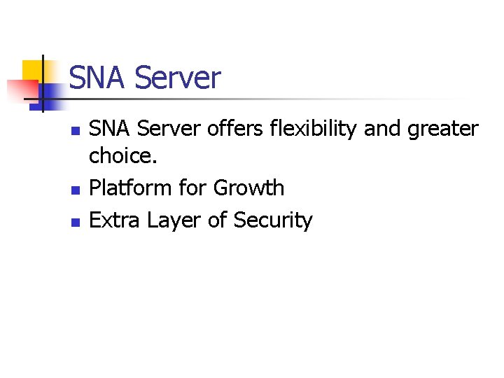 SNA Server n n n SNA Server offers flexibility and greater choice. Platform for