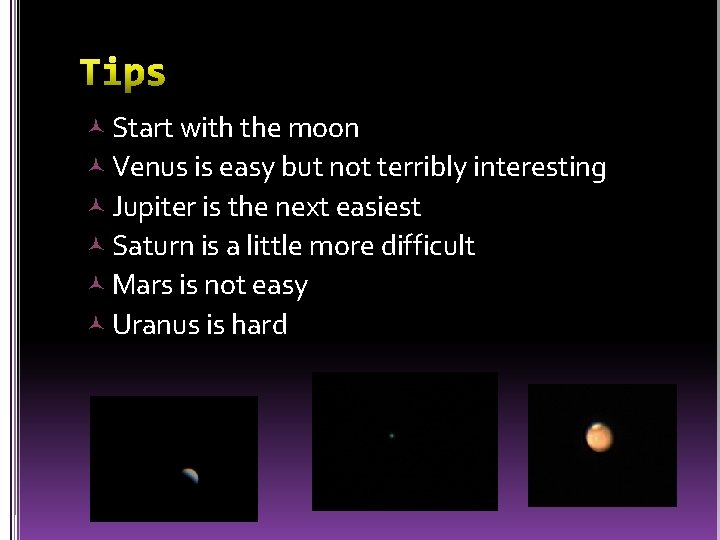  Start with the moon Venus is easy but not terribly interesting Jupiter is