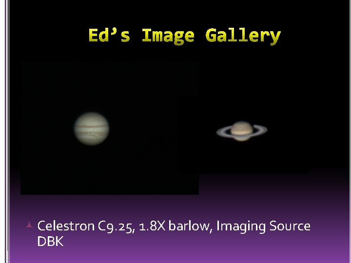  Celestron C 9. 25, 1. 8 X barlow, Imaging Source DBK 