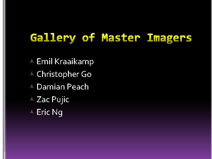  Emil Kraaikamp Christopher Go Damian Peach Zac Pujic Eric Ng 