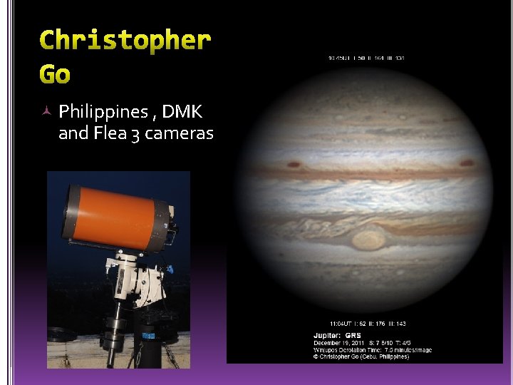  Philippines , DMK and Flea 3 cameras 