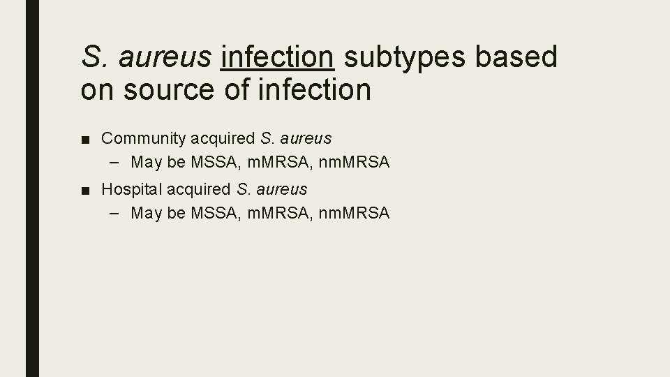 S. aureus infection subtypes based on source of infection ■ Community acquired S. aureus