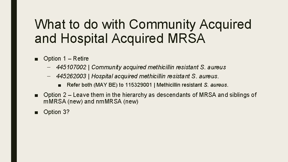 What to do with Community Acquired and Hospital Acquired MRSA ■ Option 1 –