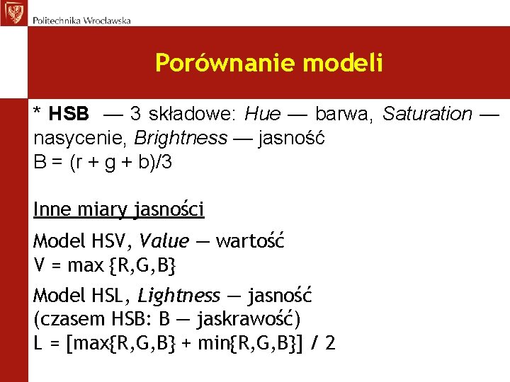 Porównanie modeli * HSB — 3 składowe: Hue — barwa, Saturation — nasycenie, Brightness