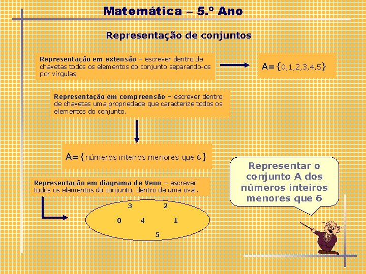 Matemática – 5. º Ano Representação de conjuntos Representação em extensão – escrever dentro