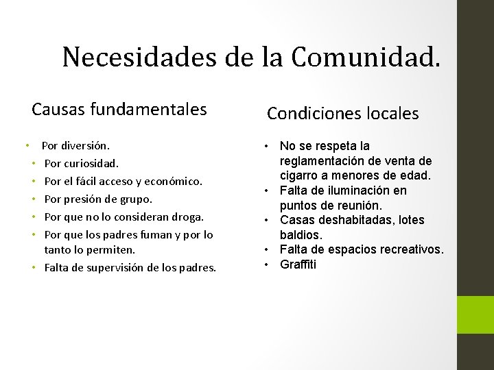 Necesidades de la Comunidad. Causas fundamentales • Por diversión. • Por curiosidad. • Por