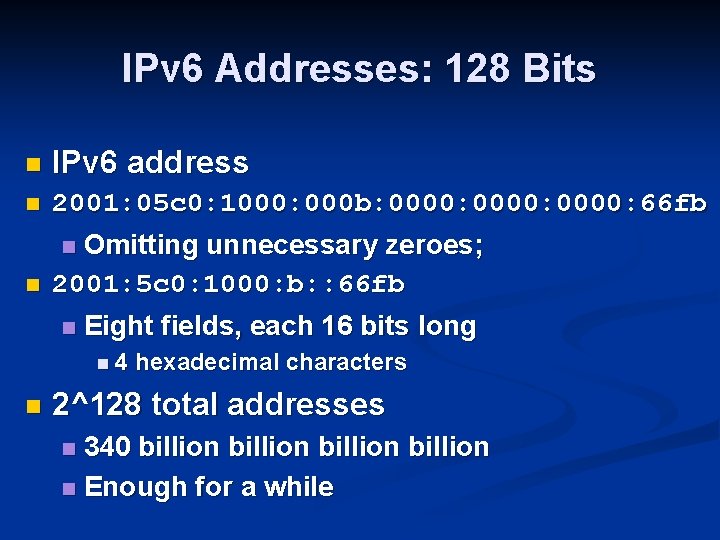 IPv 6 Addresses: 128 Bits n IPv 6 address n 2001: 05 c 0: