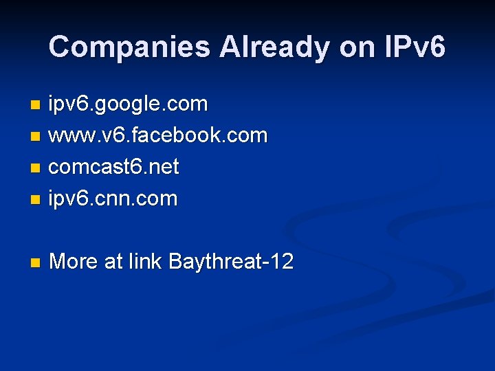 Companies Already on IPv 6 ipv 6. google. com n www. v 6. facebook.