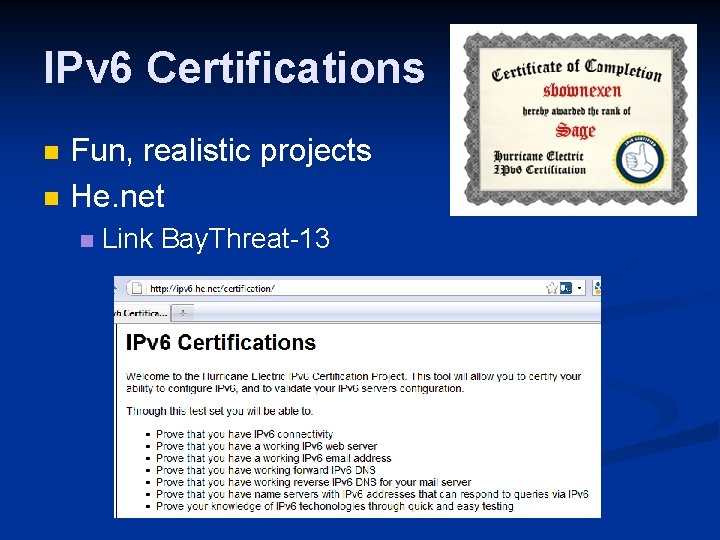 IPv 6 Certifications n n Fun, realistic projects He. net n Link Bay. Threat-13