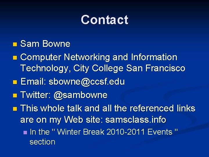 Contact Sam Bowne n Computer Networking and Information Technology, City College San Francisco n