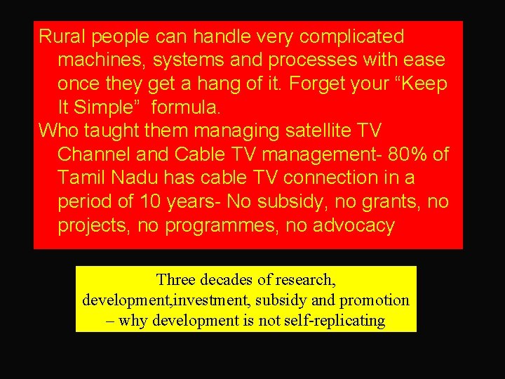 Rural people can handle very complicated machines, systems and processes with ease once they