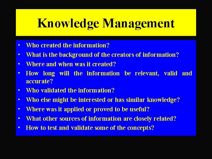 Knowledge Management • • • Who created the information? What is the background of
