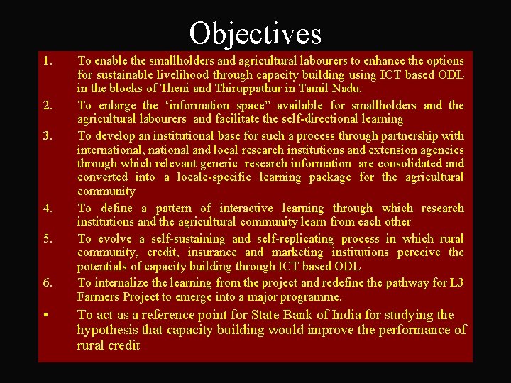 Objectives 1. 2. 3. 4. 5. 6. • To enable the smallholders and agricultural