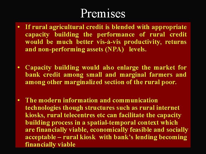 Premises • If rural agricultural credit is blended with appropriate capacity building the performance