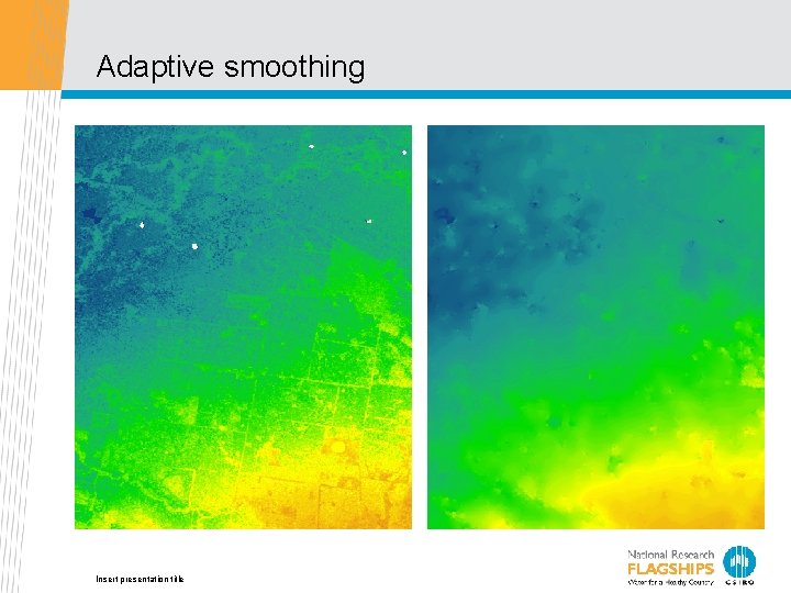 Adaptive smoothing Insert presentation title 