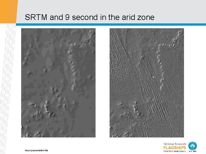 SRTM and 9 second in the arid zone Insert presentation title 