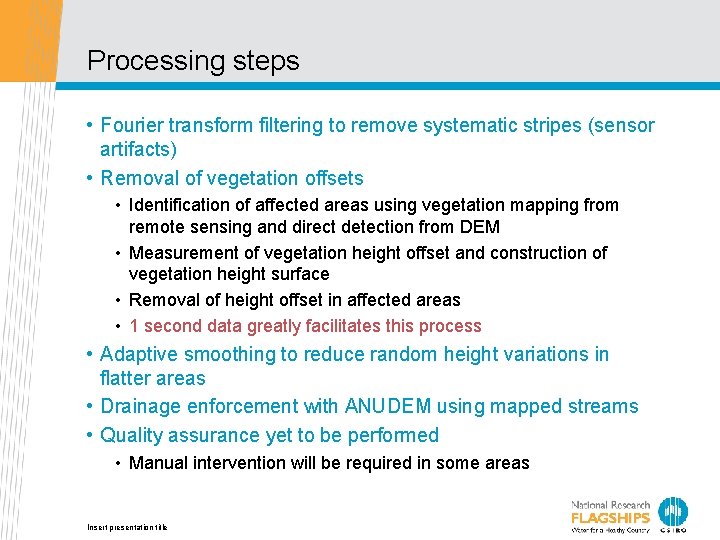 Processing steps • Fourier transform filtering to remove systematic stripes (sensor artifacts) • Removal