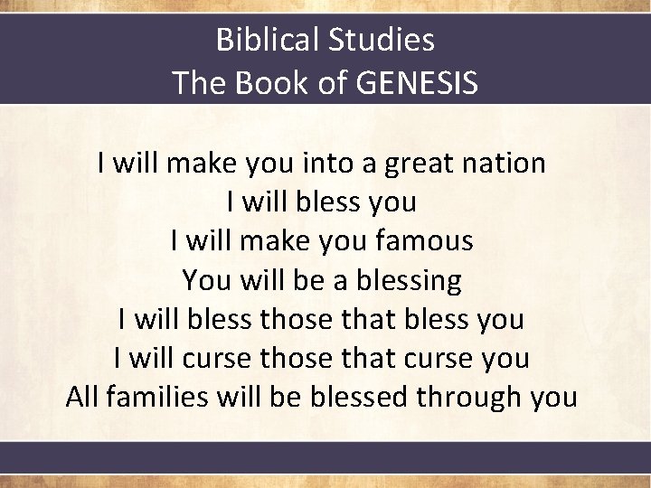 Biblical Studies The Book of GENESIS I will make you into a great nation