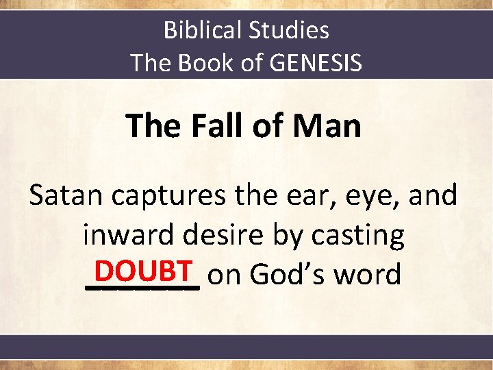 Biblical Studies The Book of GENESIS The Fall of Man Satan captures the ear,